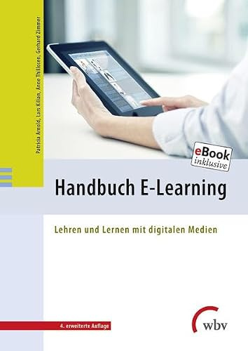 Handbuch E-Learning: Lehren und Lernen mit digitalen Medien: Lehren und Lernen mit digitalen Medien. eBook inklusive