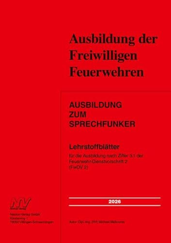 Ausbildung zum Sprechfunker: Lehrstoffblätter für die Ausbildung nach Ziffer 3.1 der Feuerwehr-Dienstvorschrift 2 (FwDV 2)