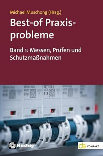 Best-of Praxisprobleme: Band 1: Messen, Prüfen und Schutzmaßnahmen (de-Fachwissen)