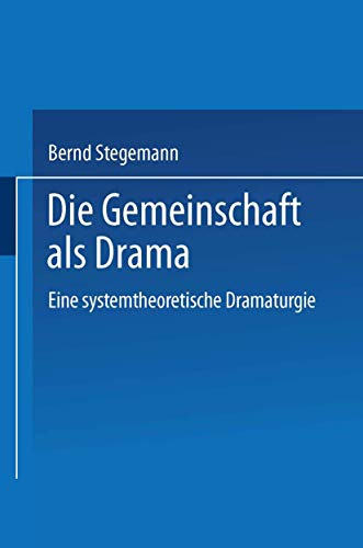 Die Gemeinschaft als Drama. Eine systemtheoretische Dramaturgie (Duv Literaturwissenschaft)