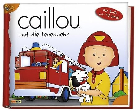 Caillou Geschichtenbuch, Bd. 15: Caillou und die Feuerwehr