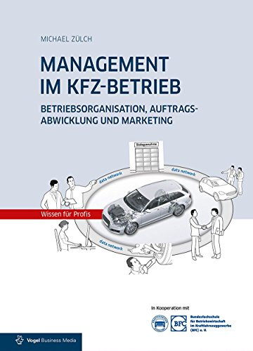 MANAGEMENT IM KFZ-BETRIEB: Betriebsorganisation, Auftragsabwicklung und Marketing