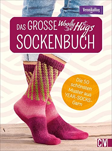 Stricken: Das große Woolly-Hugs-Sockenbuch: Die 50 schönsten Muster aus YEAR-SOCKS-Garn von Veronika Hug. Mit Grundkurs und detaillierten Anleitungen.