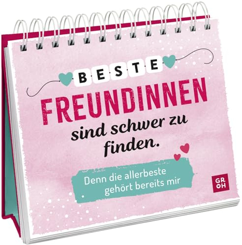 Beste Freundinnen sind schwer zu finden. Denn die allerbeste gehört bereits mir: Aufstellbuch als liebevolles Geschenk für die beste Freundin | Mit Sprüchen und Zitaten