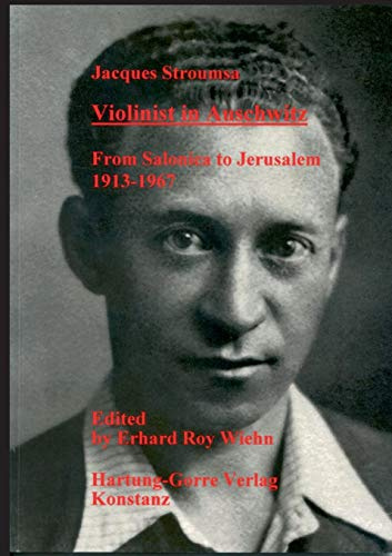 Violinist in Auschwitz: From Salonica to Jerusalem 1913-1967
