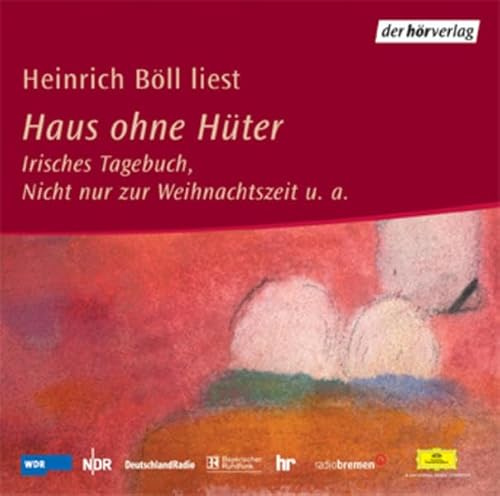 Haus ohne Hüter: Irisches Tagebuch, Nicht nur zur Weihnachtszeit u.a. - Prosa und Essayistisches aus den 50er Jahren. Lesungen