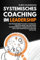 Systemisches Coaching im Leadership: Wie Führungskräfte durch systemische Fragetechniken und Methoden Teamperformance, Kommunikation und Entscheidungsprozesse effektiver gestalten