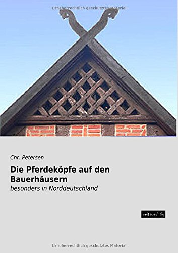 Die Pferdeköpfe auf den Bauerhäusern: besonders in Norddeutschland