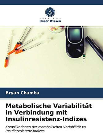 Metabolische Variabilität in Verbindung mit Insulinresistenz-Indizes: Komplikationen der metabolischen Variabilität vs. Insulinresistenz-Indizes