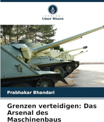 Grenzen verteidigen: Das Arsenal des Maschinenbaus