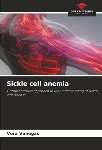 Sickle cell anemia: Comprehensive approach to the understanding of sickle cell disease