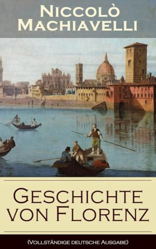 Geschichte von Florenz: Mit Abbildungen - Allgemeine politische Verhältnisse Italiens, von der Völkerwanderung bis zur Mitte des 15. Jahrhunderts