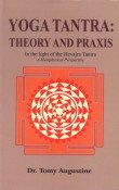 Yoga Tantra: Theory And Praxis