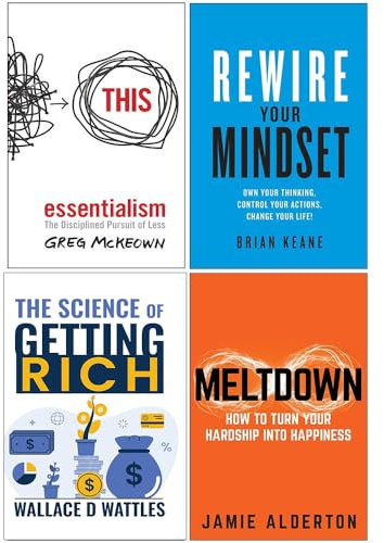 Essentialism The Disciplined Pursuit of Less, Rewire Your Mindset, The Science of Getting Rich, Meltdown 4 Books Collection Set