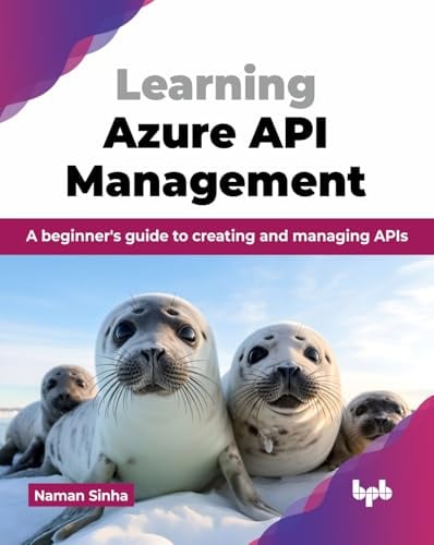 Learning Azure API Management: A beginner's guide to creating and managing APIs (English Edition)