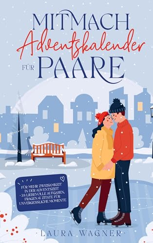 Mitmach-Adventskalender für Paare: Für mehr Zweisamkeit in der Adventszeit - 24 liebevolle Aufgaben, Fragen und Zitate für unvergessliche Momente