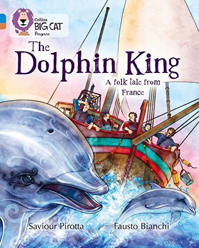 The Dolphin King: Band 04 Blue/Band 12 Copper (Collins Big Cat Progress)