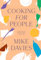 Cooking for People: The must-have cookbook filled with recipes for hosting and seasonal menu-planning