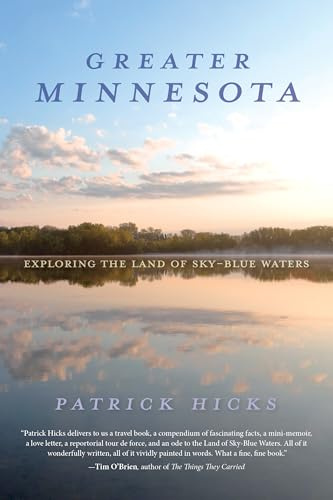 Greater Minnesota: Exploring the Land of Sky-Blue Waters (Heartland History)