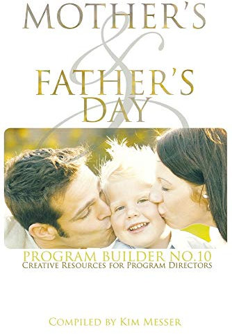 Mother's & Father's Day Program Builder No. 10: Creative Resources for Program Directors (Mother's Day & Father's Day Program Builder)
