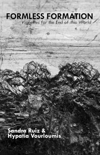 Formless Formation: Vignettes For The End Of This World