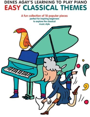 Denes Agay's Learning To Play Piano - Easy Classical Themes