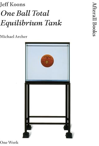 Jeff Koons: One Ball Total Equilibrium Tank (Afterall Books / One Work)