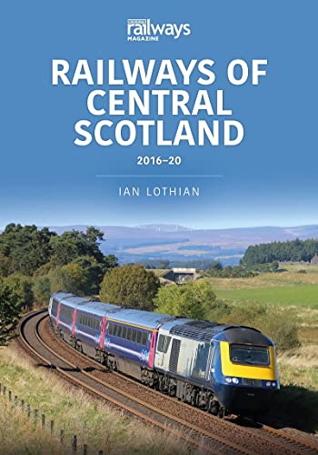 Railways of Central Scotland 2016-20 (Britain's Railways Series)