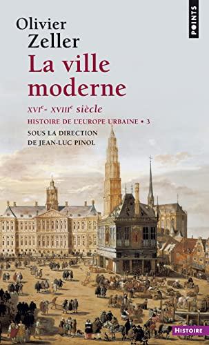 La Ville moderne XVIe- XVIIIe siècle, tome 3: Histoire de l'Europe urbaine - Tome 3
