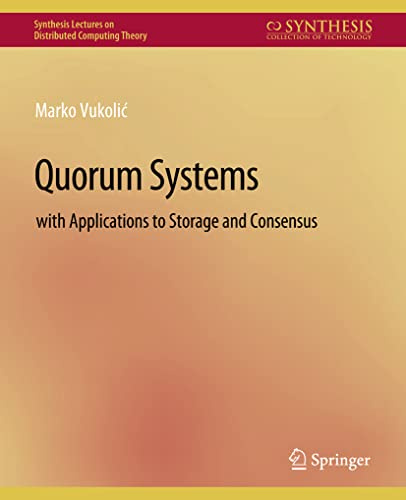 Quorum Systems: With Applications to Storage and Consensus (Synthesis Lectures on Distributed Computing Theory)
