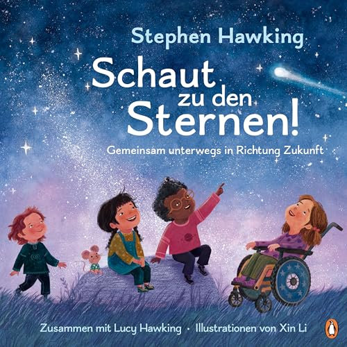 Schaut zu den Sternen! Gemeinsam unterwegs in Richtung Zukunft: Bilderbuch ab 4 Jahren