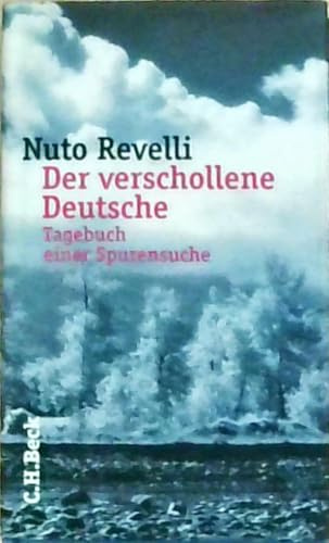 Der verschollene Deutsche. Tagebuch einer Spurensuche