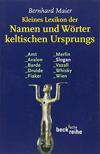 Kleines Lexikon der Namen und Wörter keltischen Ursprungs: Originalausgabe (Beck'sche Reihe)