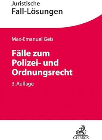 Fälle zum Polizei- und Ordnungsrecht (Juristische Fall-Lösungen)