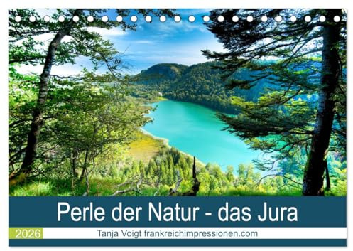 Eine Perle der Natur - das Jura (Tischkalender 2026 DIN A5 quer), CALVENDO Monatskalender: Das Departement Jura in der Region Franche Comté ist für jeden Naturliebhaber ein Paradies. (CALVENDO Orte)