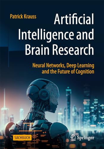 Artificial Intelligence and Brain Research: Neural Networks, Deep Learning and the Future of Cognition