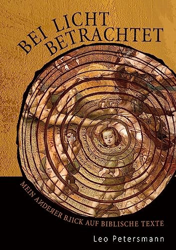 Bei Licht betrachtet: Mein anderer Blick auf biblische Texte