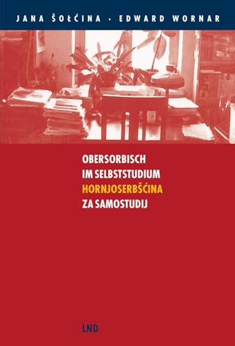Obersorbisch im Selbststudium /Hornjoserbšćina za samostudij: Ein Sprachkurs für Unerschrockene