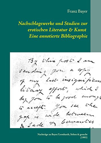Nachschlagewerke und Studien zur erotischen Literatur & Kunst Eine annotierte Bibliographie: Nachträge zu Bayer/Leonhardt, Selten & gesucht (1993)