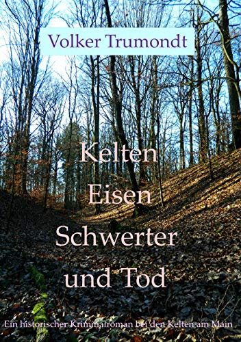 Kelten Eisen Schwerter und Tod: historischer Kriminalroman