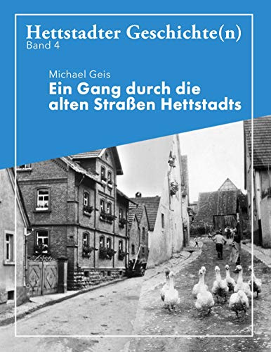Ein Gang durch die alten Straße Hettstadts: Hettstadter Geschichte(n) 4
