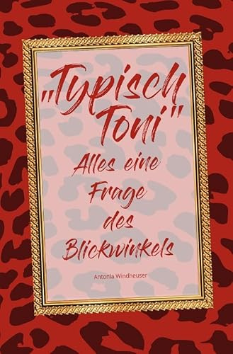 Typisch Toni - Alles eine Frage des Blickwinkels