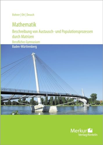 Mathematik: - Beschreibung von Austausch- und Populationsprozessen durch Matrizen - Berufliches Gymnasium