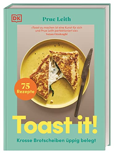 Toast it!: Krosse Brotscheiben üppig belegt. 75 Rezepte für köstlich belegte Brote mit Wow-Effekt