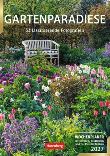 Gartenparadiese Wochenplaner 2027 - 53 faszinierende Fotografien: Dekorativer Wandkalender zum Eintragen mit 53 romantischen Garten-Fotos und Zitaten. Termin-Kalender 2027 für die Wand. 25 x 35,5 cm