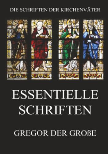 Essentielle Schriften (Die Schriften der Kirchenväter, Band 57)