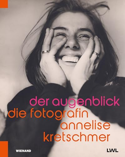 Der Augenblick. Die Fotografin Annelise Kretschmer: Katalog zur Ausstellung LWL-Museum für Kunst und Kultur, Münster 2022
