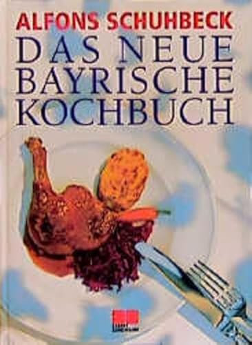 Das neue bayrische Kochbuch (Kochen - Die neue grosse Schule)