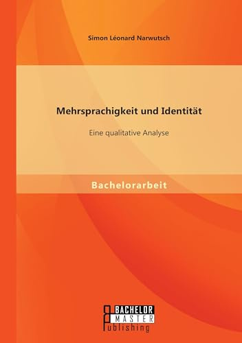 Mehrsprachigkeit und Identität: Eine qualitative Analyse.