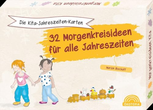 Die Kita-Jahreszeiten-Karten: 32 Morgenkreisideen für alle Jahreszeiten (Das Kita-Jahreszeitenbuch)